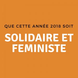 que cette année 2018 soit solidaire et feministe