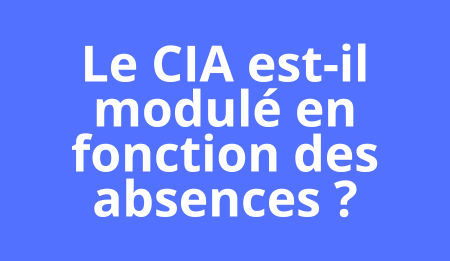 Le CIA est-il modulé en fonction des absences ?