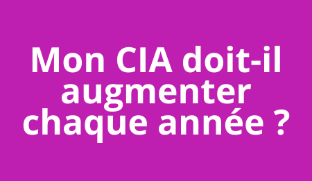 Mon CIA doit-il augmenter chaque année ?