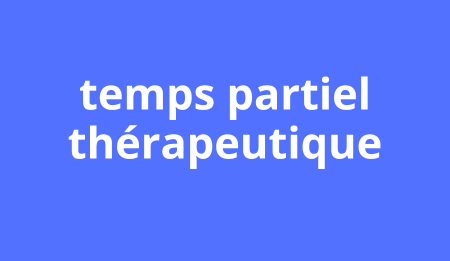 temps partiel thérapeutique