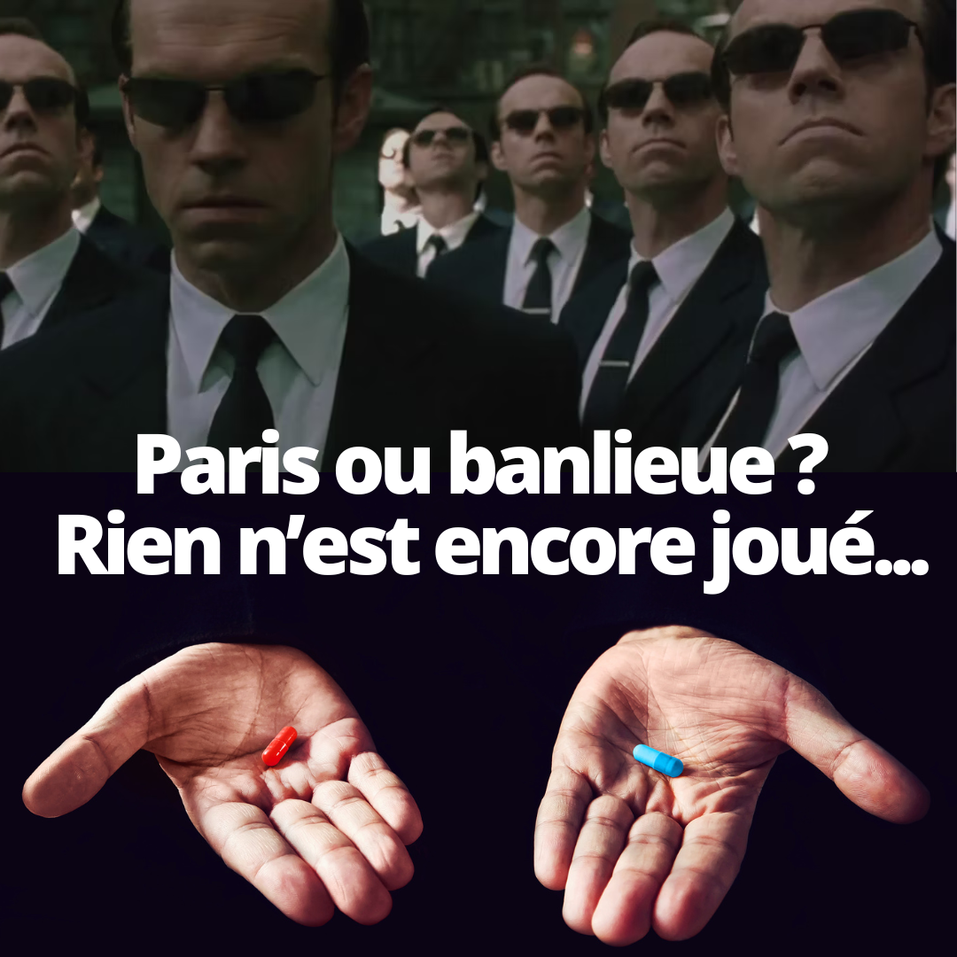 Paris ou banlieue ? Rien n'est encore joué...